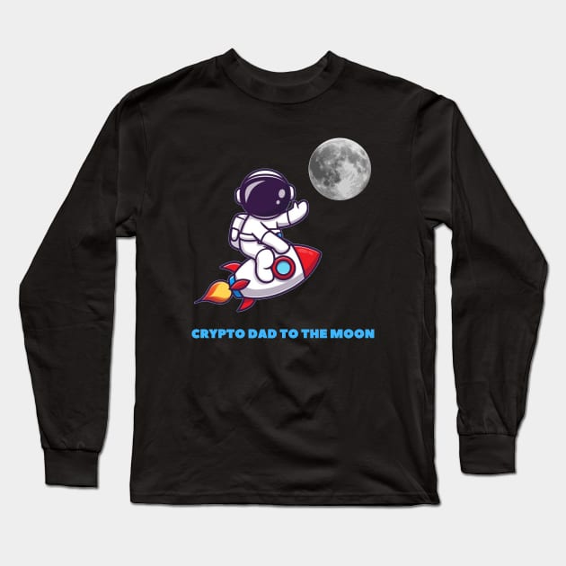 Crypto dad to the moon Long Sleeve T-Shirt by jackofdreams22